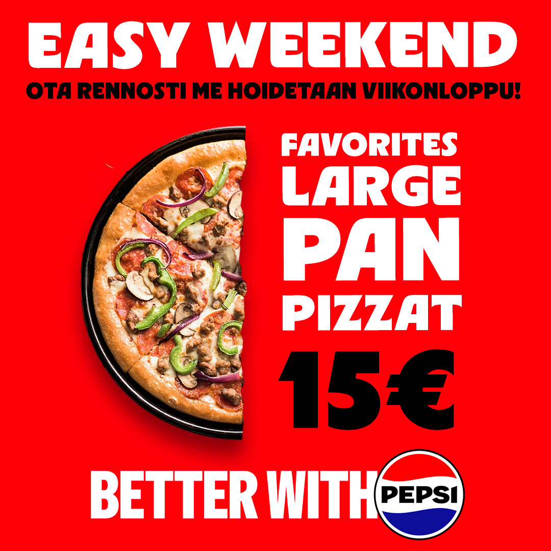 Easy Weekend –Favorites Pan pizzat 15€ Pizza Hut Lippulaiva